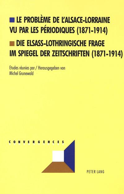 Le problème de l'Alsace-Lorraine vu par les périodiques 1871-1914