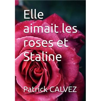 Elle aimait les roses et Staline - 1