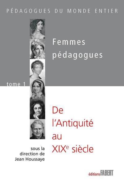 Femmes pédagogues - tome 1 De l'Antiquité au 19e siècle - Jean Houssaye - broché