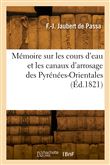 Mémoire sur les cours d'eau et les canaux d'arrosage des Pyrénées-Orientales