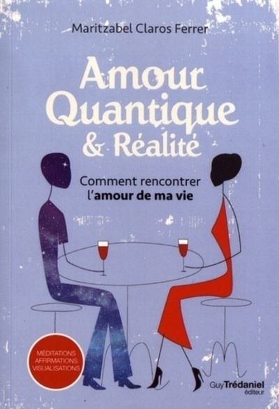 Comment rencontrer l'amour de ma vie amour quantique