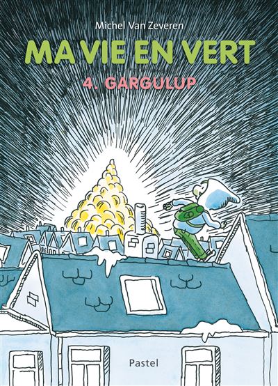 Ma vie en vert 4. Gargulup - Michel Van Zeveren - cartonné