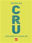CRU - L'encyclopédie de la cuisine crue