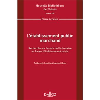 L'établissement public marchand. Recherche sur l'avenir de l'entreprise d'établiss public - Vol208