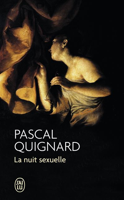 La nuit sexuelle - Pascal Quignard - Poche