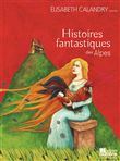 Histoires fantastiques des Alpes