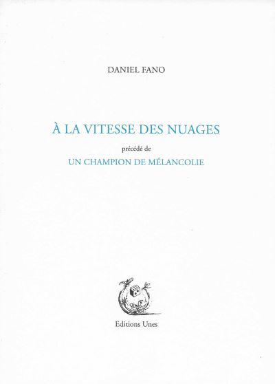 A la vitesse des nuages Suivi d'un champion de mélancolie