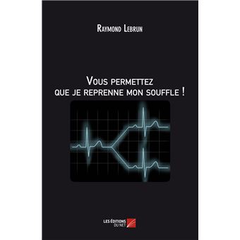 Vous permettez que je reprenne mon souffle !