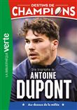 Destins de champions 05 - Une biographie d'Antoine Dupont