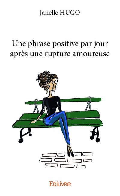 Une Phrase Positive Par Jour Apres Une Rupture Amoureuse Broche Hugo Janelle Achat Livre Fnac