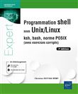 Programmation shell sous Unix/Linux - ksh, bash, norme POSIX (avec exercices corrigés) (7e édition)