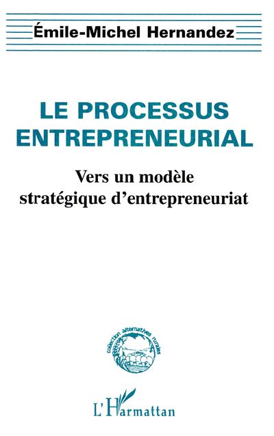 Le processus entrepreneurial - Emile Michel Hernandez - broché