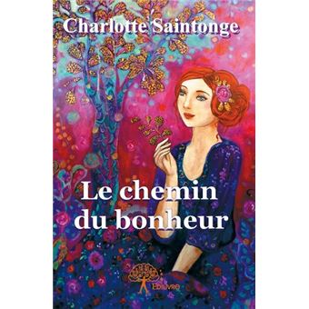 Le Chemin Du Bonheur Broche Charlotte Saintonge Achat Livre Fnac