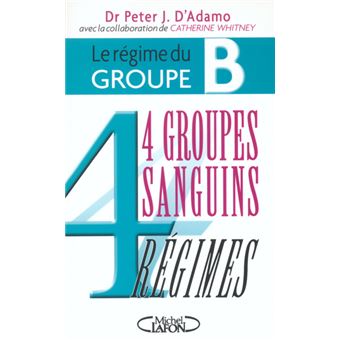 Le Régime Du Groupe B - 4 Groupes Sanguins 4 Régimes 4 Groupes Sanguins ...