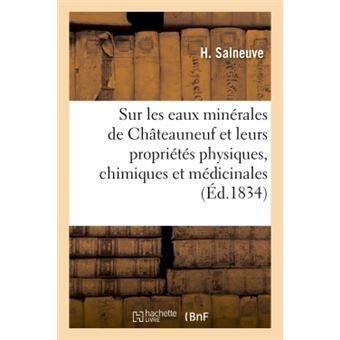 Essai sur les eaux minérales de Châteauneuf et leurs propriétés physiques, chimiques et médicinales