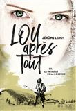Lou, après tout - tome 3 La bataille de la douceur