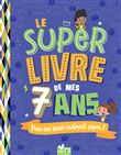 Le super livre de mes 7 ans