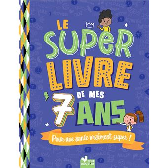 Le super livre de mes 7 ans