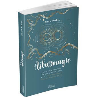 Astromagie - Libérez le potentiel de votre thème natal pour vous reconnecter à votre mission de vie