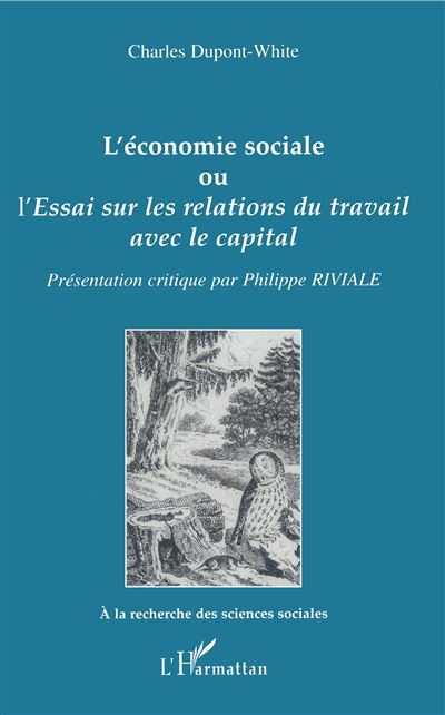 Economie sociale ou essai sur les relations de travail avec capital - Charles Dupont-White - broché