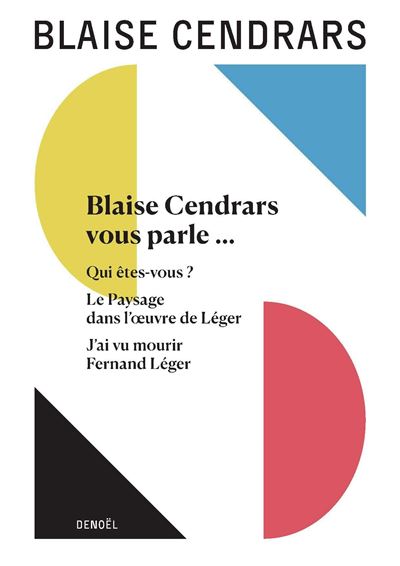Blaise Cendrars vous parle/Qui êtes-vous/Le paysage dans l'oeuvre de Léger/J'ai vu mourir Fernand Léger - Blaise Cendrars - broché