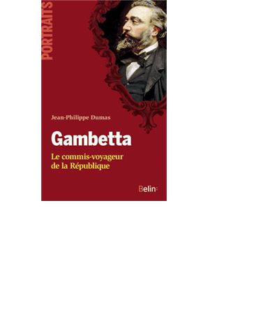 Gambetta. Le commis-voyageur de la République