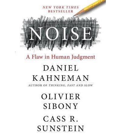 Noise - Broché - Daniel Kahneman, Olivier Sibony, Cass R. Sunstein ...