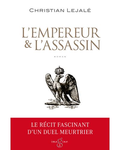 L'empereur & l'assassin - Christian Lejalé - broché