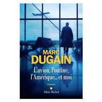 L'Avion, Poutine, l'Amérique... et moi