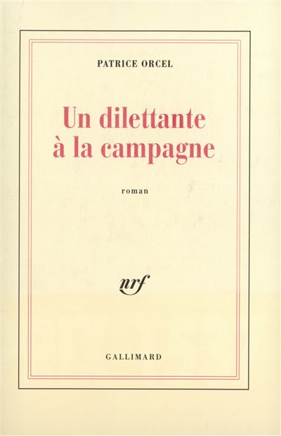 Un dilettante à la campagne - Patrice Orcel - broché