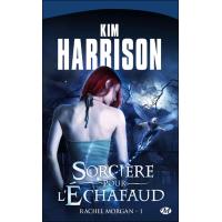 Rachel Morgan, T1 : Sorcière pour l'échafaud