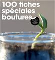 100 fiches spéciales boutures