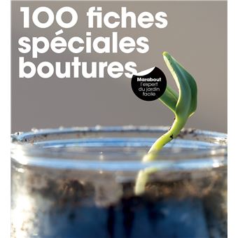 100 fiches spéciales boutures