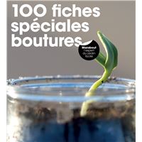 100 fiches spéciales boutures