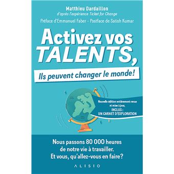 Activez Vos Talents Ils Peuvent Changer Le Monde Nouvelle Edition Broche Matthieu Dardaillon Achat Livre Ou Ebook Fnac