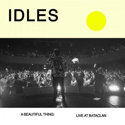 A BEAUTIFUL THING IDLES LIVE AT LE BATACLAN