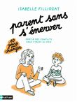 Parent sans s'énerver - Sortir des conflits sans stress ni cris