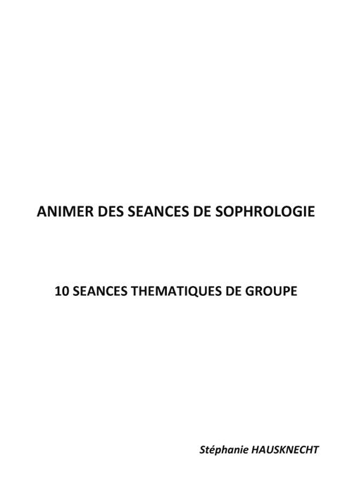 Animer des séances de sophrologie broché Stéphanie Hausknecht