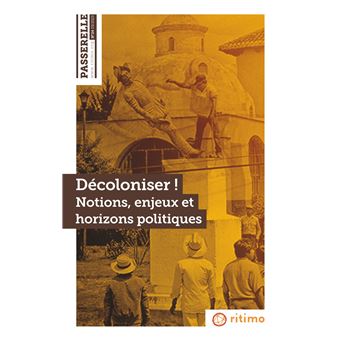 Passerelle n°24 : Décoloniser! Notions, enjeux et horizons politiques - Mars 2023