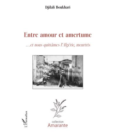 Entre amour et amertume et nous quittames l'Algérie meurtris