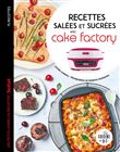 Recettes salées et sucrées avec cake factory