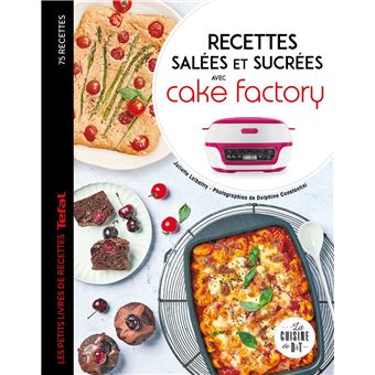 Recettes salées et sucrées avec cake factory