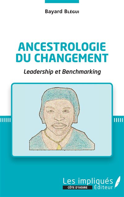 Ancestrologie du changement - Bayard Blégui - broché