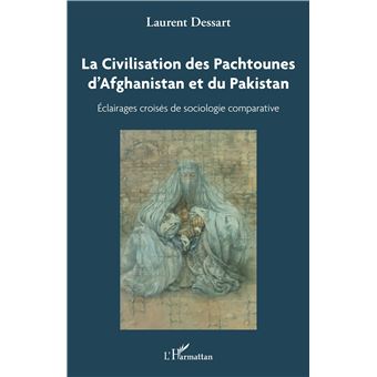 La civilisation des Pachtounes d'Afghanistan et du Pakistan