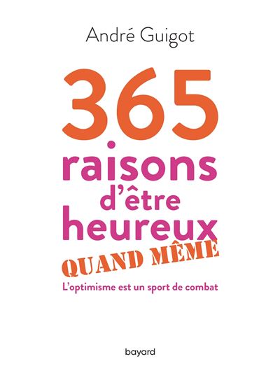365 Raisons D Etre Heureux Quand Meme Broche Andre Guigot Achat Livre Ou Ebook Fnac