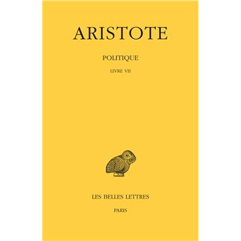Politique. Tome III, 1re partie: Livre VII