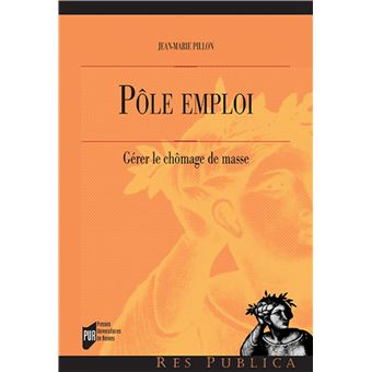 Pole Emploi Gerer Le Chomage De Masse Broche Pillon Jean Marie Achat Livre Fnac