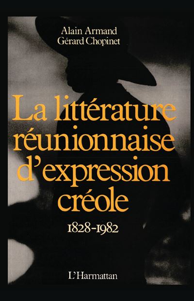 La littérature réunionnaise d'expression créole - Alain Armand - (donnée non spécifiée)