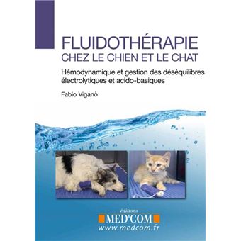 Fluidotherapie chez le chien et le chat.hemodynamique et gestion des desequilibr