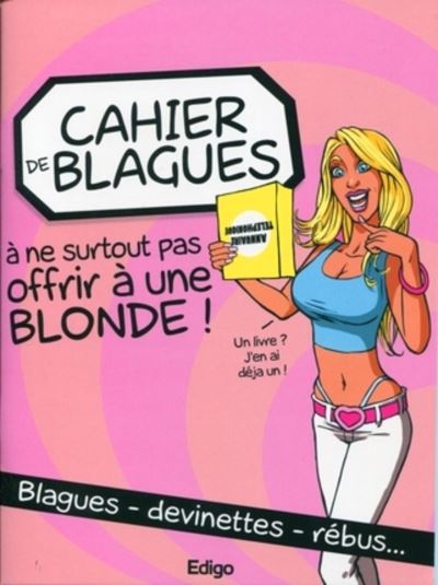 Cahier de blagues à ne surtout pas offrir à une blonde !